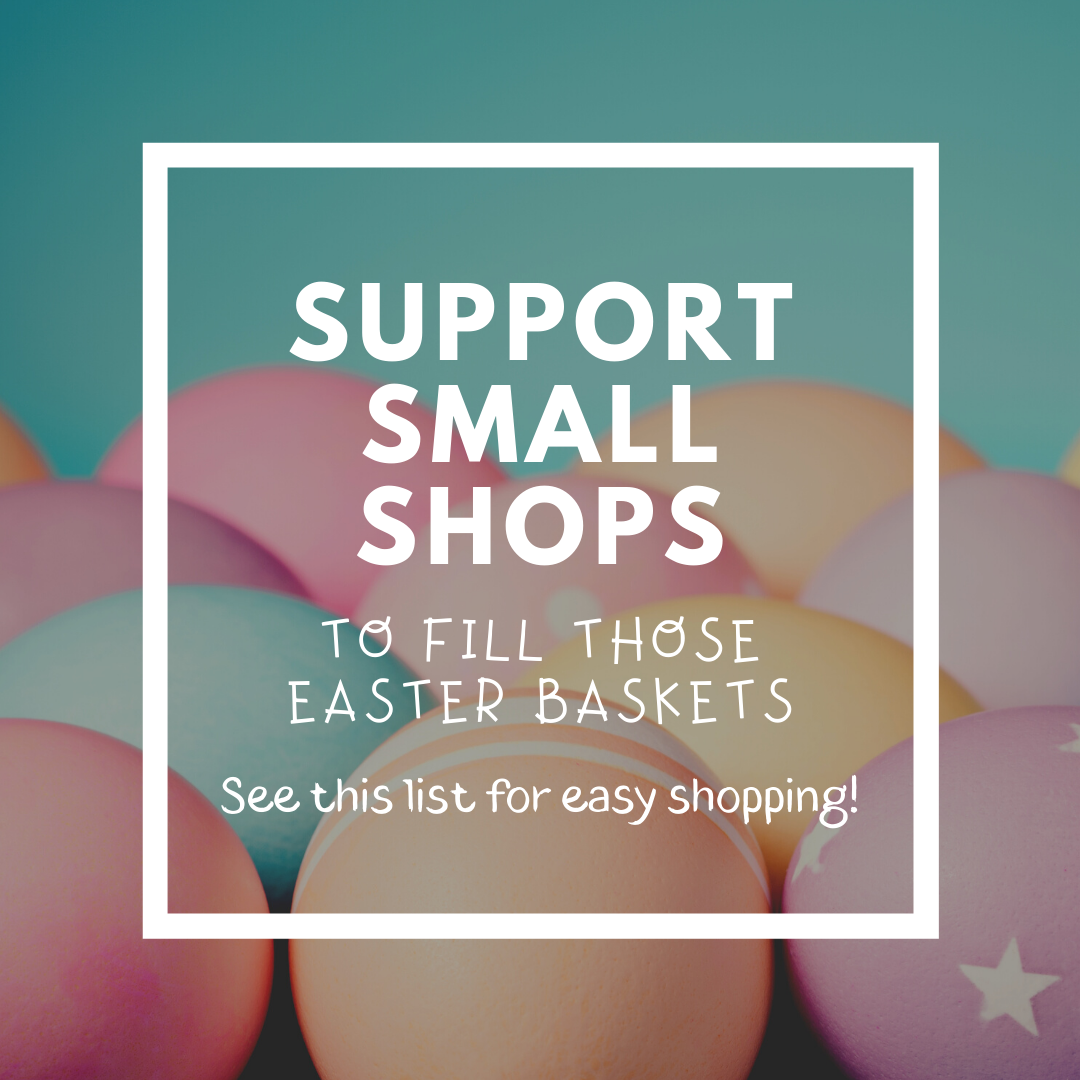 Support Small Businesses to Stuff your Easter Basket!