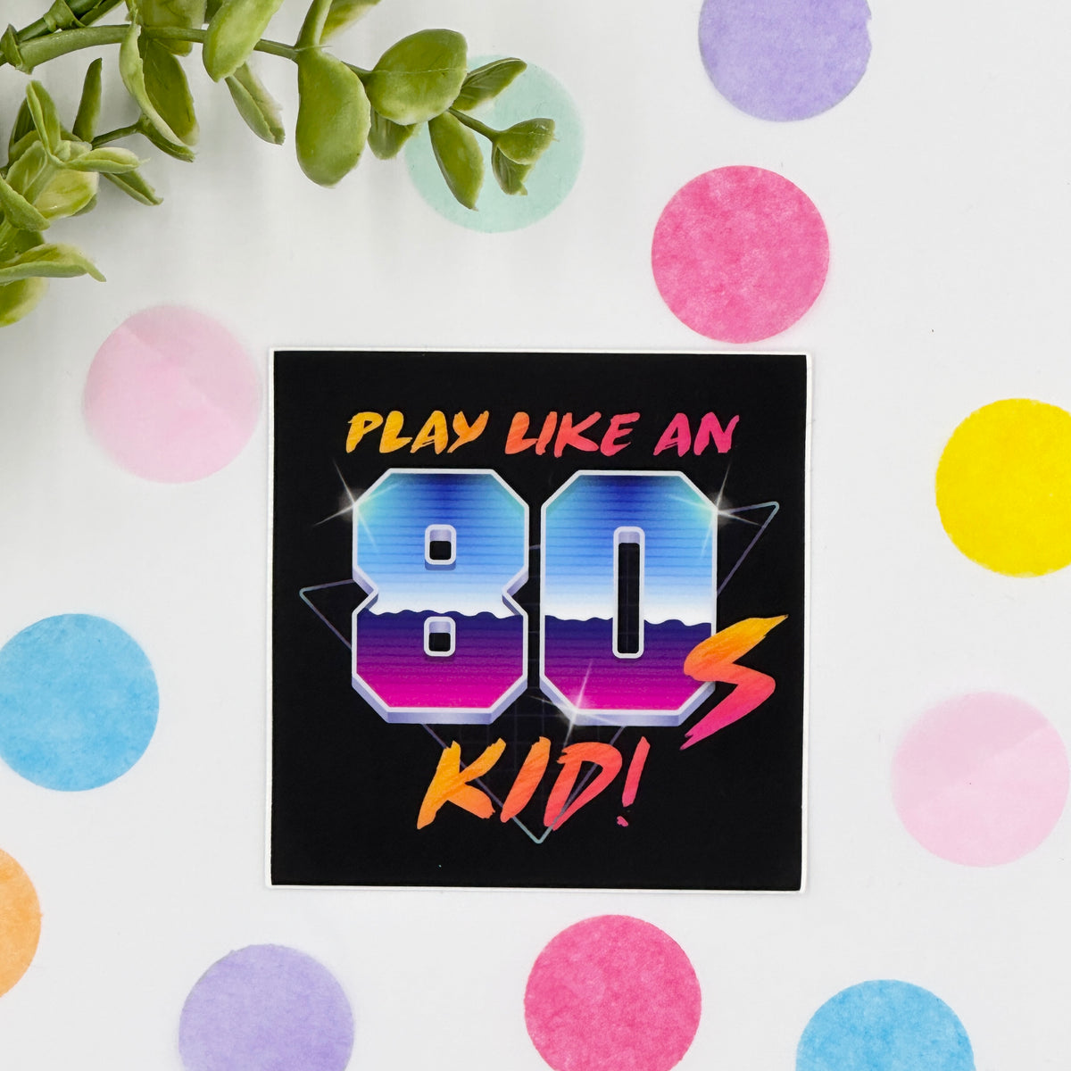 Play Like an 80's Kid Sticker