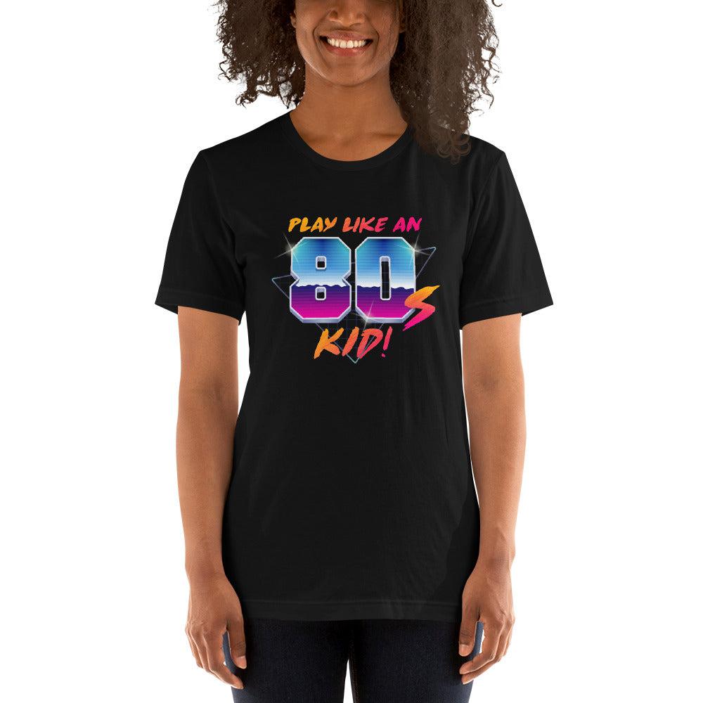 Play Like an 80's Kid | Adult Unisex T-shirt